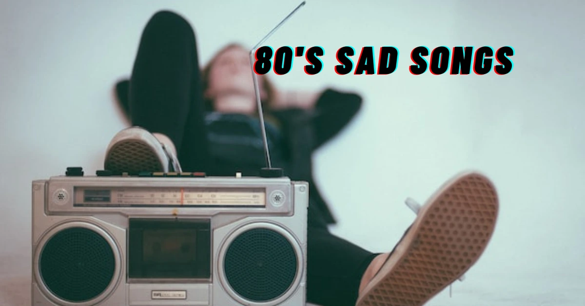 80's sad songs