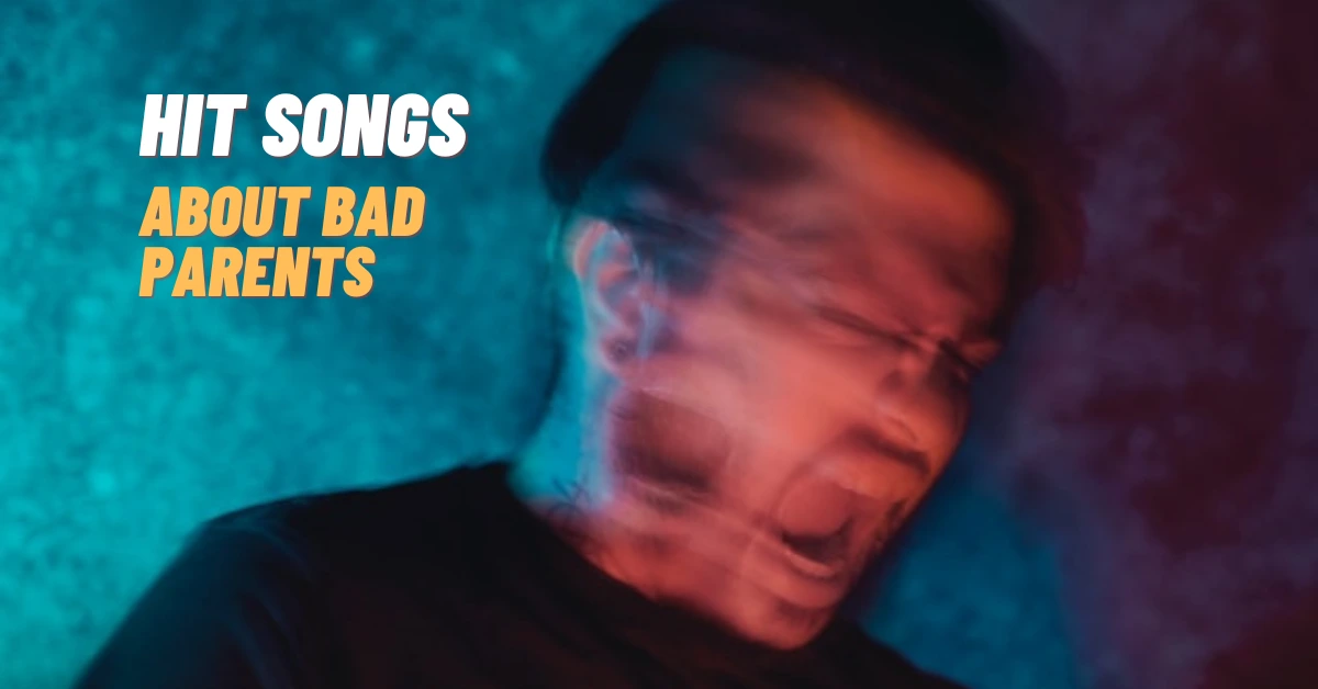 Hit Songs About Bad Parents