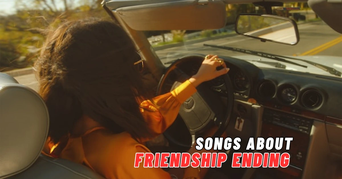 Songs About Friendship Ending