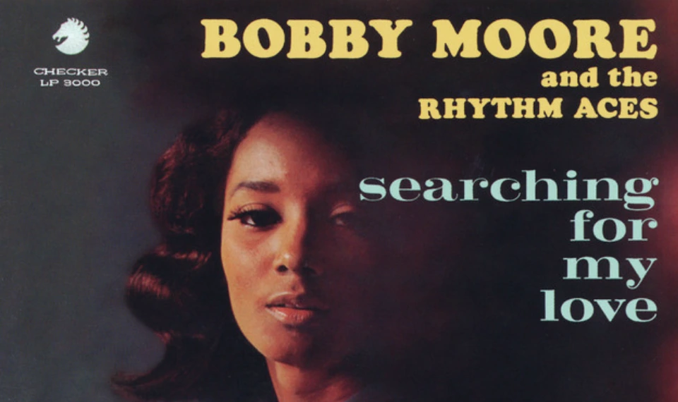 Bobby Moore & The Rhythm Aces- “Searching For My Love”