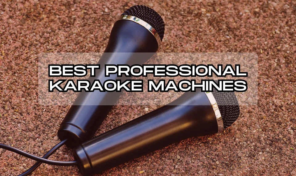 7 Best Professional Karaoke Machines to Buy in 2023